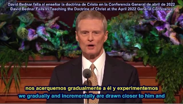 David Bednar Fails In Teaching the Doctrine of Christ at the April 2022 General Conference