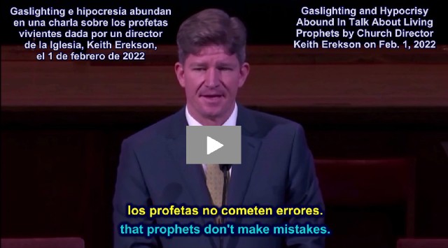 Gaslighting and Hyprocrisy Abound In Talk About Living Prophets by LDS Church Director