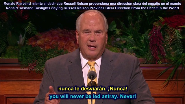 Ronald Rasband Gaslights Saying Russell Nelson Provides Clear Direction From the Deceit In the World