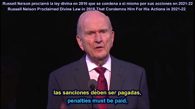 Russell Nelson Proclaimed Divine Law in 2017 That Condemns Him For His Actions in 2021-22