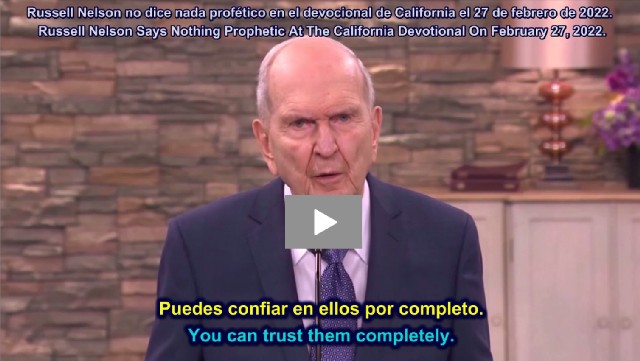 Russell Nelson Says Nothing New At the California Devotional on February 27, 2022